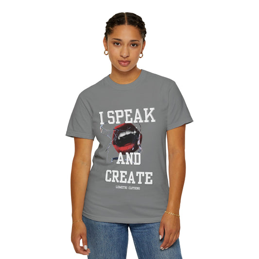 I Speak and Create Unisex Garment-Dyed T-Shirt | Artistic Expression Tee